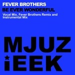 cover: Fever Brothers - Be Ever Wonderful