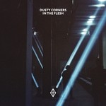 cover: Dusty Corners - In The Flesh