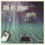 cover: Club Des Belugas - Fishing For Zebras