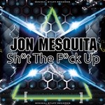 cover: Jon Mesquita - Sh*t The F*ck Up