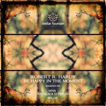 cover: Robert R Hardy - Be Happy In The Moment