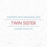 cover: Mr Twin Sister - Vampires With Dreaming Kids/Color Your Life