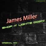 cover: James Miller - Shop It Lights Down!