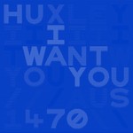 cover: Huxley - I Want You