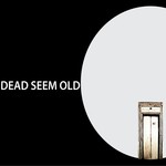 cover: Dead Seem Old - They Won't Find Us