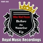 cover: Mike Mad House - Before The Sunrise EP