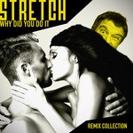 cover: Stretch - Why Did You Do It