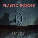 cover: Plastic Robots - My Trip