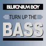 cover: Blutonium Boy - Turn Up The Bass