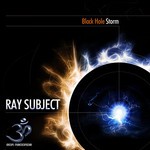 cover: Ray Subject - Black Hole Storm