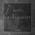 cover: Smeti - Fixed Velocity EP