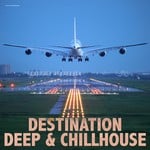 cover: Various - Destination Deep & Chillhouse