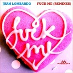 cover: Juan Lombardo - Fuck Me (remixes)