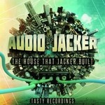 cover: Audio Jacker - The House That Jacker Built