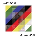 cover: Matt Feliz - Ritual Jazz