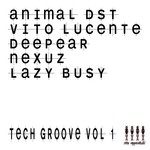 cover: Animal Dst|Vito Lucente|Deepear|Nexuz|Lazy Busy - Tech Groove Vol 1