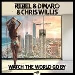 cover: Chris Willis|Dimaro|Rebel - Watch The World Go By