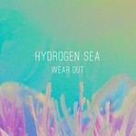 cover: Hydrogen Sea - Wear Out