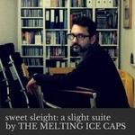 cover: The Melting Ice Caps - Sweet Sleight: A Slight Suite