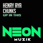 cover: Chunks|Henry Aya - Up In This