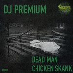 cover: Dj Premium - Dead Man / Chicken Skank