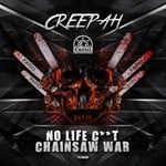 cover: Creepah - Chainsaw War / No Life C*nt