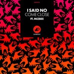 cover: I Said No|Mizbee - Come Close