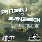 cover: Pattern J|Subversion - I Could Be