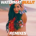 cover: Watermat - Bullit (Remixes)