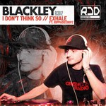 cover: Blackley - I Don't Think So / Exhale