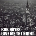 cover: Rob Hayes - Give Me The Night