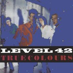 cover: Level 42 - True Colours (Expanded Version)