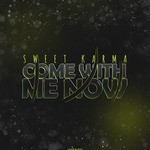 cover: Sweet Karma - Come With Me Now (remixes)