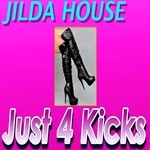 cover: Jilda House - Just 4 Kicks