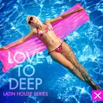 cover: Various - Love Too Deep Latin House Series