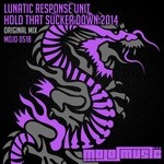 cover: Lunatic Response Unit - Hold That Sucker Down 2014