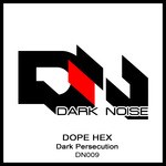 cover: Dope Hex - Dark Persecution