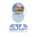 cover: Gulp - I Want To Dance EP