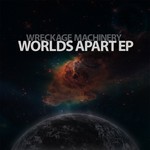 cover: Wreckage Machinery - Worlds Apart EP