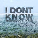 cover: Federico Zucchi - I Dont Know