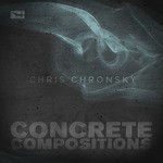 cover: Chris Chronsky - Concrete Compositions