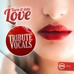 cover: Tribute Vocals - Turn It Into Love