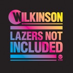 cover: Wilkinson - Lazers Not Included (Extended Edition) (Explicit)