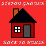 cover: Stefan Groove - Back To House