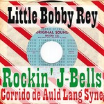 cover: Little Bobby Rey - Rockin' J-Bells / Corrido De Auld Lang Syne