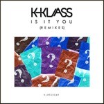 cover: K Klass - Is It You?