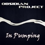 cover: Obsidian Project - In Pumping