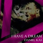 cover: Daniel Kas - I Have A Dream