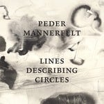 cover: Peder Mannerfelt - Lines Describing Circles