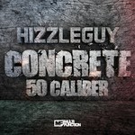 cover: Hizzleguy - Concrete/50 Caliber